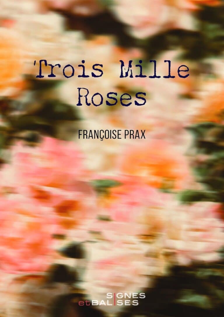 Couverture du livre Trois Mille Roses de Françoise Prax, éditions Signes et balises